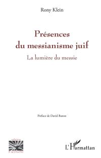 Présences du messianisme juif : la lumière du Messie