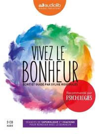 Vivez le bonheur : séances de sophrologie et coaching pour renouer avec le bonheur