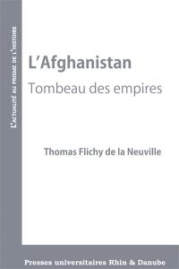 L'Afghanistan : tombeau des empires