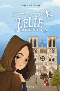 La petite troupe de Monsieur Vincent. Vol. 2. Zélie, l'orpheline de Notre-Dame