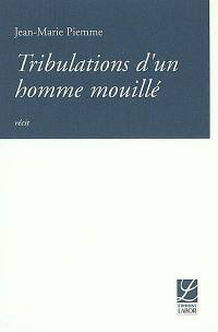 Tribulations d'un homme mouillé