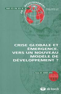 Mondes en développement, n° 150. Crise globale et émergence : vers un nouveau modèle de développement ?