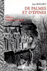 De palmes et d'épines. Vol. 2. Vers le paradis d'Indra : Cambodge, 1963-1975 : récit