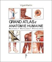 Grand atlas d'anatomie humaine : anatomie, histologie, pathologies