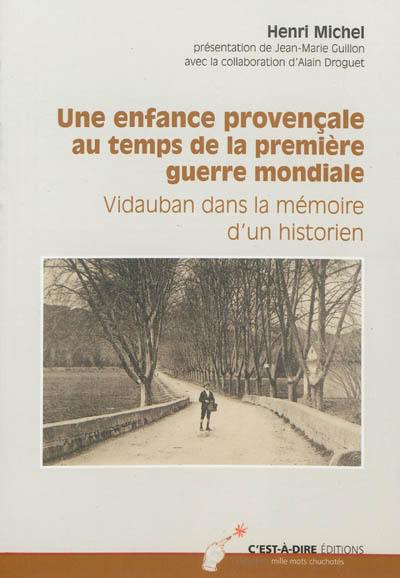 Une enfance provençale au temps de la Première Guerre mondiale : Vidauban dans la mémoire d'un historien