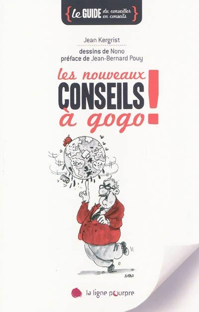 Les nouveaux conseils à gogo ! : le guide du conseiller en conseils