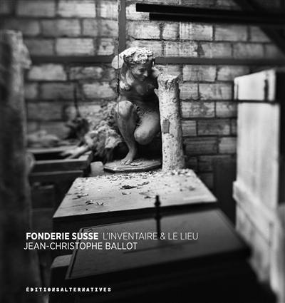 Fonderie Susse : l'inventaire & le lieu