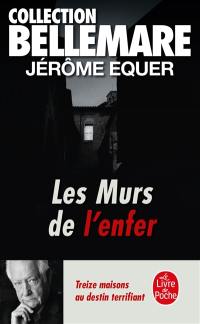 Les murs de l'enfer : treize maisons au destin terrifiant