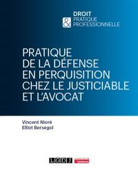 Pratique de la défense en perquisition chez le justiciable et l'avocat