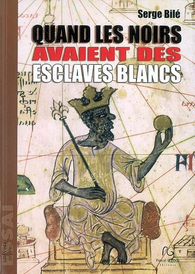 Quand les Noirs avaient des esclaves blancs