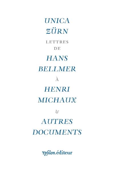 Pour Unica Zürn : lettres de Hans Bellmer à Henri Michaux : & autres documents