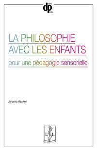 La philosophie avec les enfants : pour une pédagogie sensorielle