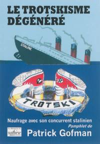 Le trotskisme dégénéré : naufrage avec son concurrent stalinien