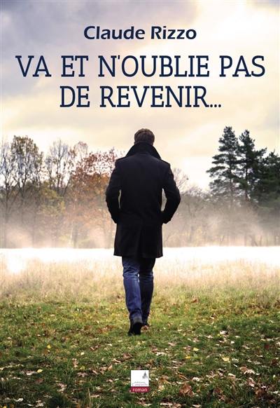 Va et n'oublie pas de revenir...