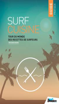 Surf cuisine : tour du monde des recettes de surfeurs