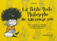 La petite peste philosophe. La petite peste philosophe ne s'arrange pas : elle a péché en pensée, en parole, par action et par omission