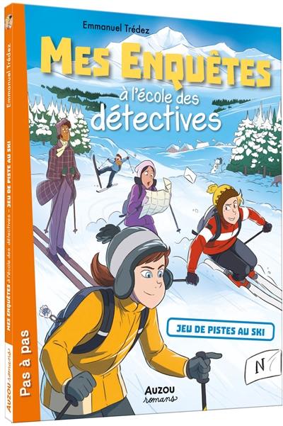 Mes enquêtes à l'école des détectives. Jeu de pistes au ski