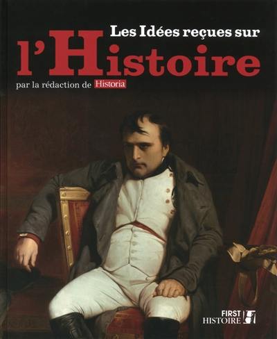 Les idées reçues sur l'histoire