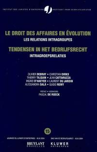 Le droit des affaires en évolution. Vol. 15. Les relations intragroupes. Intragroepsrelaties. Tendensen in het bedrijfsrecht. Vol. 15. Les relations intragroupes. Intragroepsrelaties