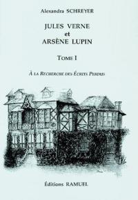 Jules Verne et Arsène Lupin. Vol. 1. A la recherche des écrits perdus