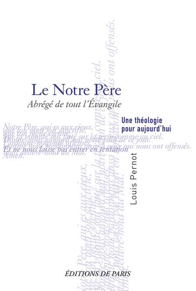 Le Notre Père : abrégé de tout l'Evangile : une théologie pour aujourd'hui