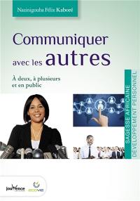 Communiquer avec les autres : à deux, à plusieurs et en public