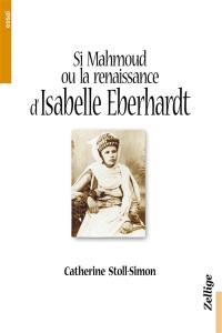 Si Mahmoud ou La renaissance arabe d'Isabelle Eberhardt