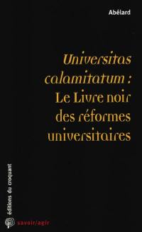 Universitas calamitatum : le livre noir des réformes universitaires