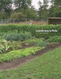 Le jardin dans la friche