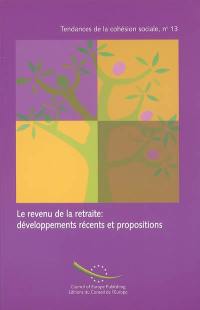 Le revenu à la retraite : développements récents et propositions. Retirement income : recent developments and proposals