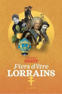 Fiers d'être Lorrains : des talents, des femmes, et des hommes