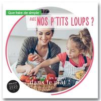 Que faire de simple aujourd'hui avec nos p'tits loups ? : le plaisir de manger, la santé au quotidien : 20 recettes faciles expliquée aux enfants à partir de 6 ans