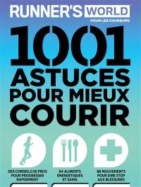 1.001 astuces pour mieux courir : Runner's world pour les coureurs