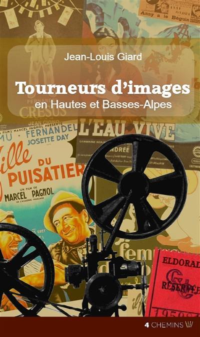 Tourneurs d'images : paroles de colporteurs en cinéma au pays de Giono