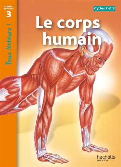 Le corps humain, cycles 2 et 3 : niveau de lecture 3