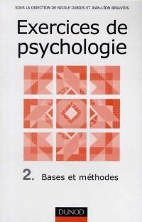 Exercices de psychologie. Vol. 2. Bases et méthodes