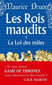 Les rois maudits. Vol. 4. La loi des mâles : roman historique