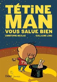 Tétine Man. Vol. 4. Tétine Man vous salue bien