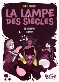 La lampe des siècles. Vol. 2. Le masque romain