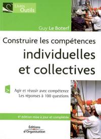 Construire les compétences individuelles et collectives : agir et réussir avec compétence, les réponses à 100 questions