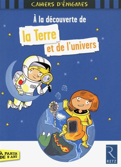 A la découverte de la Terre et de l'Univers