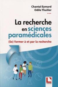 La recherche en sciences paramédicales : (se) former à et par la recherche : de la conceptualisation à la communication de travaux de recherche dans le cadre d'un mémoire de fin d'études