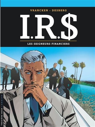 IRS. Vol. 19. Les seigneurs financiers