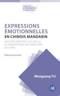 Expressions émotionnelles en chinois mandarin : une exploration culturelle et linguistique des émotions en Chine