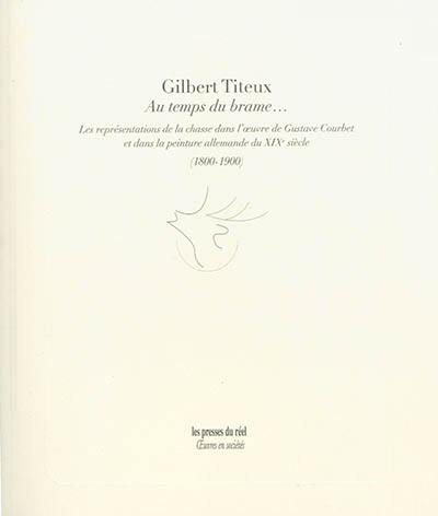 Au temps du brame... : les représentations de la chasse dans l'oeuvre de Gustave Courbet et dans la peinture allemande du XIXe siècle (1800-1900)
