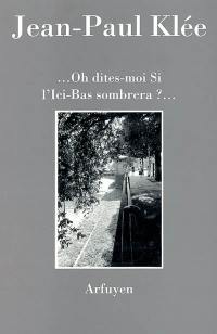 Oh dites-moi si l'ici-bas sombrera ?