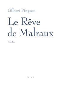 Le rêve de Malraux : et autres histoires suisses