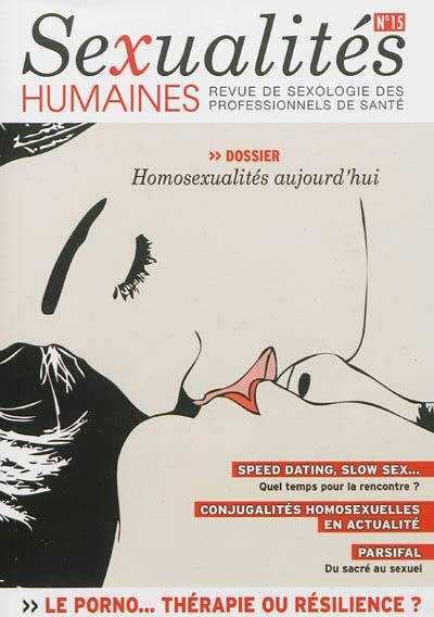 Sexualités humaines : revue de sexologie des professionnels de santé, n° 15. Homosexualités aujourd'hui Sexualités humaines : revue de sexologie des professionnels de santé, n° 15. Homosexualités aujourd'hui