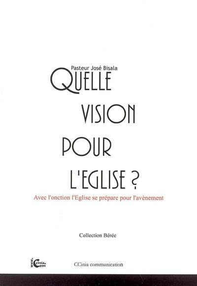 Quelle vision pour l'Eglise ? : avec l'onction l'Eglise se prépare pour l'évènement