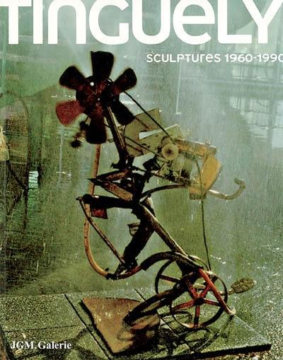 Jean Tinguely, sculptures 1960-1990 : exposition, Paris, JGM Galerie, 18 mars-29 avr. 2006